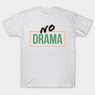 No drama T-Shirt